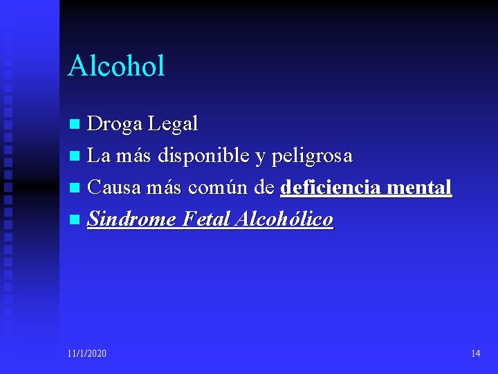Alcohol Droga Legal n La más disponible y peligrosa n Causa más común de