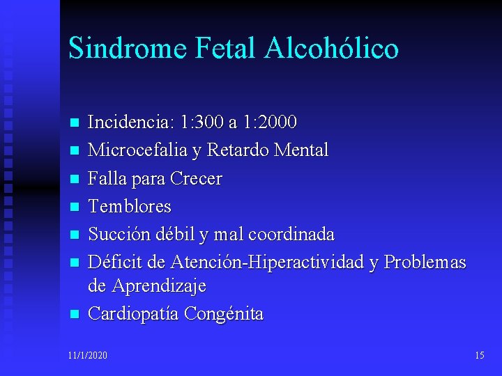 Sindrome Fetal Alcohólico n n n n Incidencia: 1: 300 a 1: 2000 Microcefalia