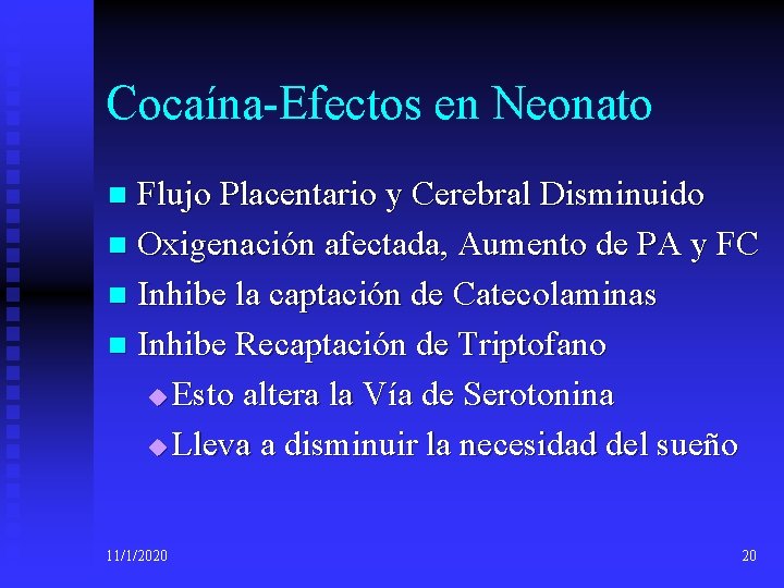 Cocaína-Efectos en Neonato Flujo Placentario y Cerebral Disminuido n Oxigenación afectada, Aumento de PA