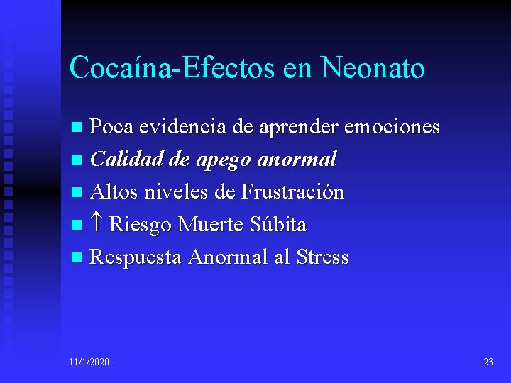 Cocaína-Efectos en Neonato Poca evidencia de aprender emociones n Calidad de apego anormal n