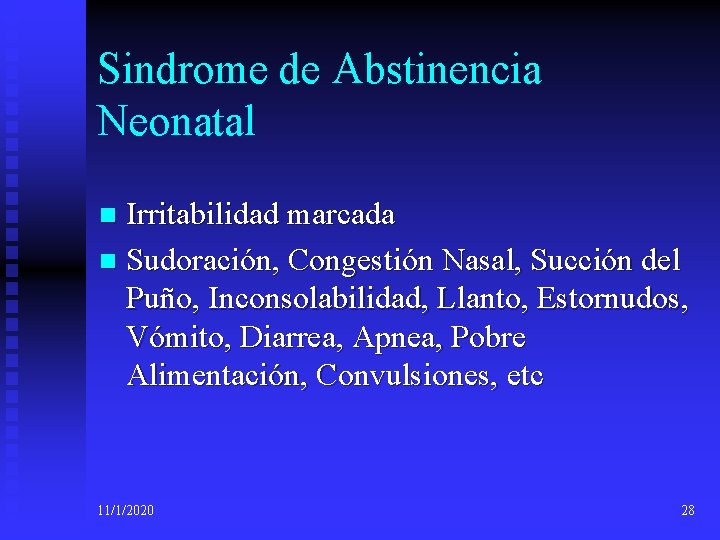 Sindrome de Abstinencia Neonatal Irritabilidad marcada n Sudoración, Congestión Nasal, Succión del Puño, Inconsolabilidad,