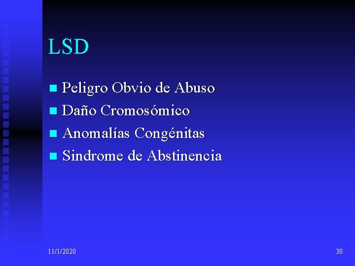 LSD Peligro Obvio de Abuso n Daño Cromosómico n Anomalías Congénitas n Sindrome de