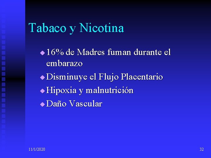 Tabaco y Nicotina 16% de Madres fuman durante el embarazo u Disminuye el Flujo