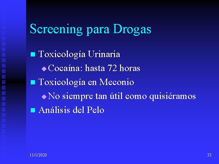 Screening para Drogas Toxicología Urinaria u Cocaína: hasta 72 horas n Toxicología en Meconio