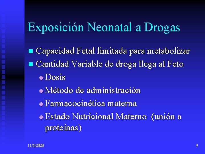 Exposición Neonatal a Drogas Capacidad Fetal limitada para metabolizar n Cantidad Variable de droga