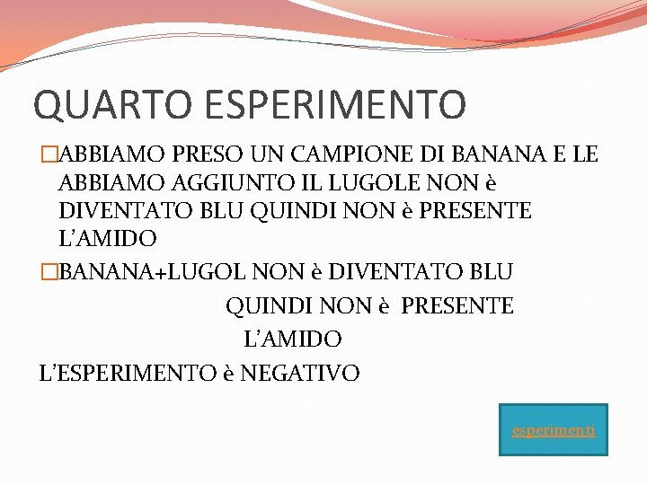 QUARTO ESPERIMENTO �ABBIAMO PRESO UN CAMPIONE DI BANANA E LE ABBIAMO AGGIUNTO IL LUGOLE