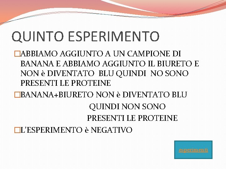 QUINTO ESPERIMENTO �ABBIAMO AGGIUNTO A UN CAMPIONE DI BANANA E ABBIAMO AGGIUNTO IL BIURETO