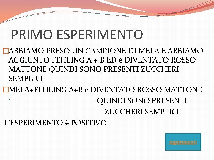 PRIMO ESPERIMENTO �ABBIAMO PRESO UN CAMPIONE DI MELA E ABBIAMO AGGIUNTO FEHLING A +