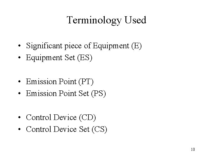 Terminology Used • Significant piece of Equipment (E) • Equipment Set (ES) • Emission