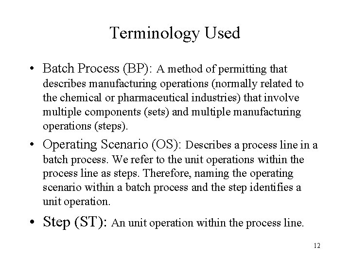 Terminology Used • Batch Process (BP): A method of permitting that describes manufacturing operations