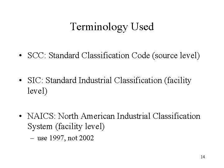 Terminology Used • SCC: Standard Classification Code (source level) • SIC: Standard Industrial Classification