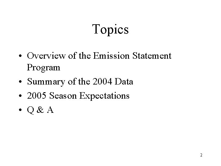 Topics • Overview of the Emission Statement Program • Summary of the 2004 Data