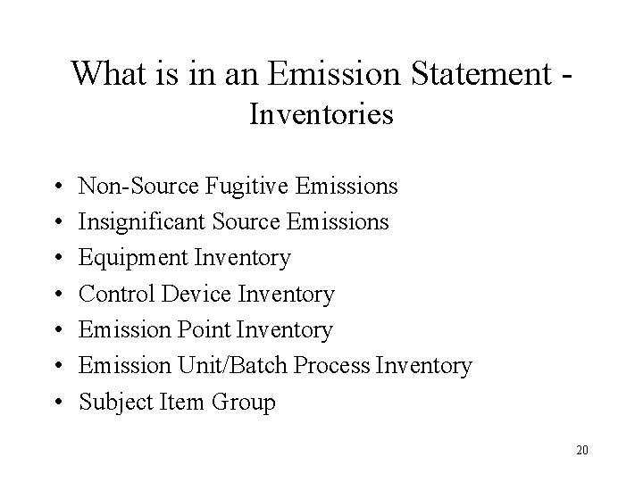 What is in an Emission Statement Inventories • • Non-Source Fugitive Emissions Insignificant Source