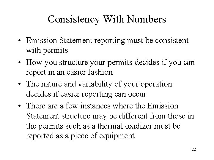 Consistency With Numbers • Emission Statement reporting must be consistent with permits • How