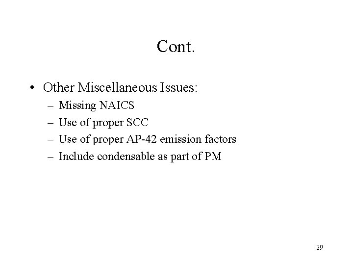 Cont. • Other Miscellaneous Issues: – – Missing NAICS Use of proper SCC Use