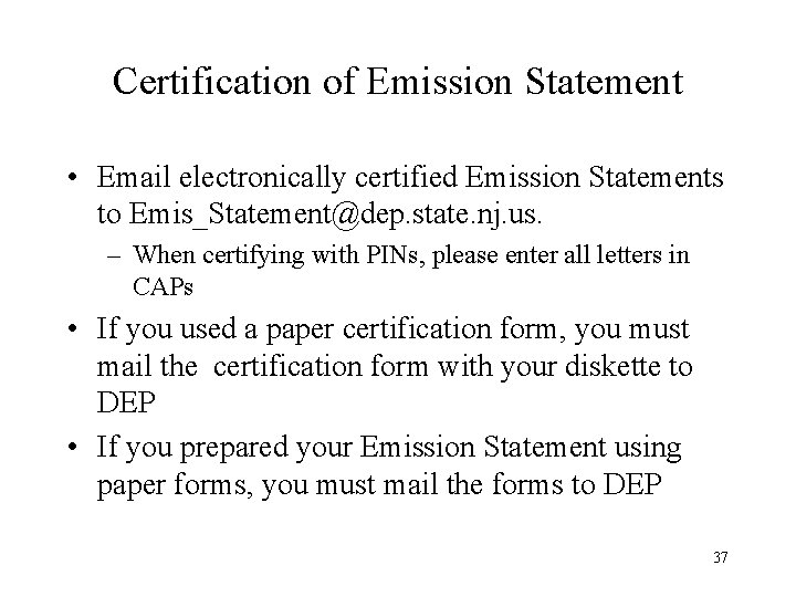 Certification of Emission Statement • Email electronically certified Emission Statements to Emis_Statement@dep. state. nj.