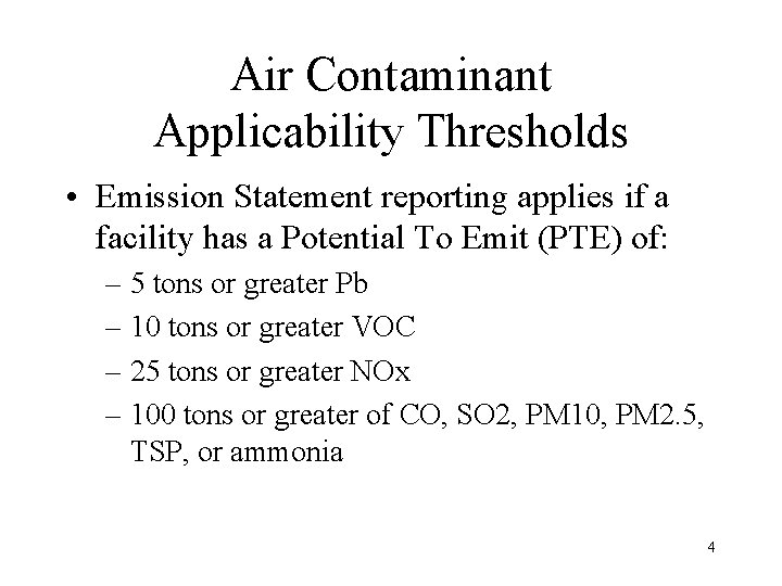 Air Contaminant Applicability Thresholds • Emission Statement reporting applies if a facility has a