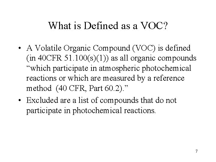 What is Defined as a VOC? • A Volatile Organic Compound (VOC) is defined
