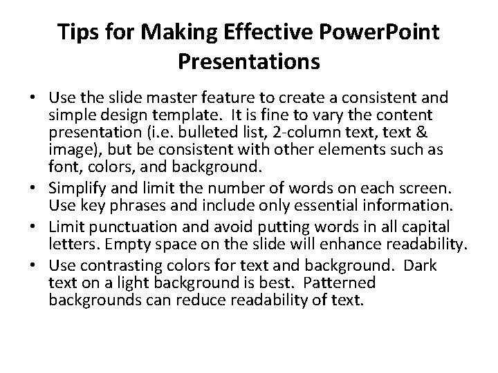 Tips for Making Effective Power. Point Presentations • Use the slide master feature to
