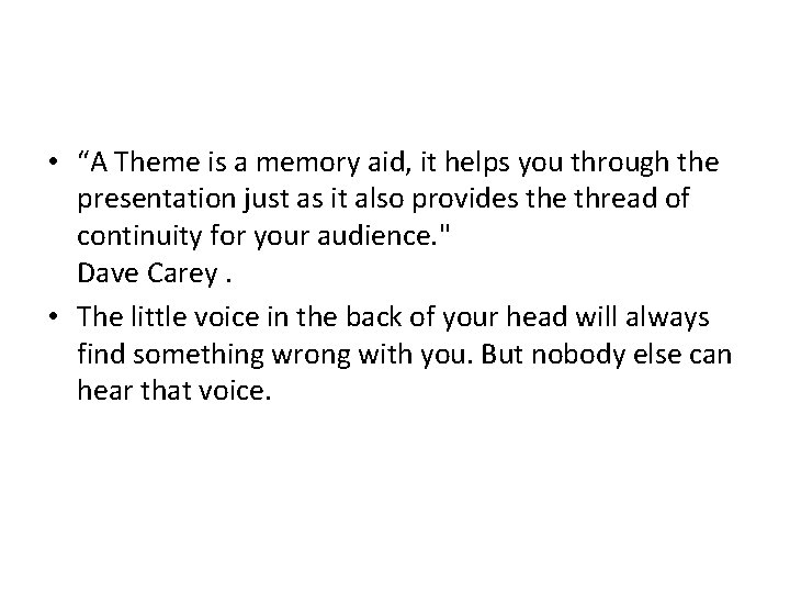  • “A Theme is a memory aid, it helps you through the presentation