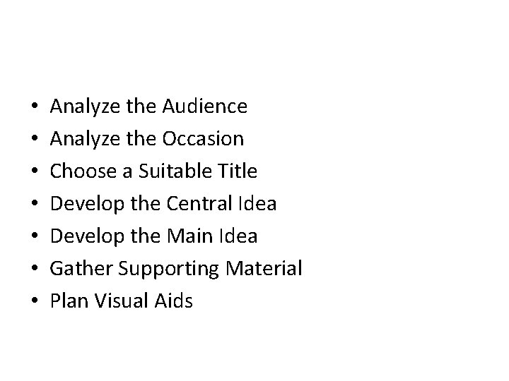  • • Analyze the Audience Analyze the Occasion Choose a Suitable Title Develop