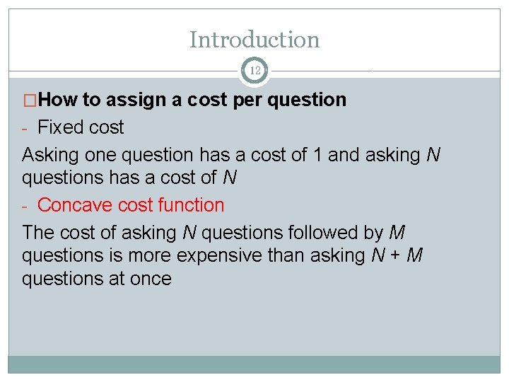 Introduction 12 �How to assign a cost per question - Fixed cost Asking one