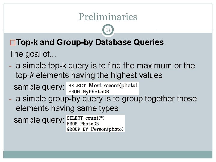 Preliminaries 14 �Top-k and Group-by Database Queries The goal of. . . - a