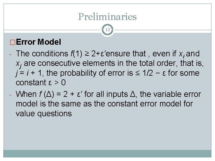 Preliminaries 19 �Error Model - The conditions f(1) ≥ 2+ε′ensure that , even if