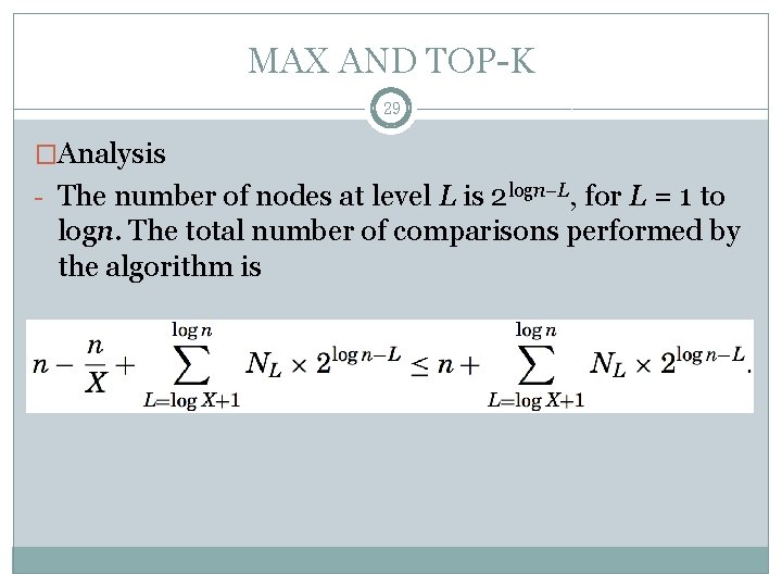 MAX AND TOP-K 29 �Analysis - The number of nodes at level L is