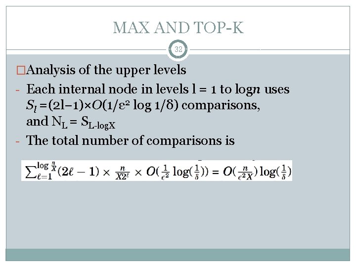 MAX AND TOP-K 32 �Analysis of the upper levels - Each internal node in