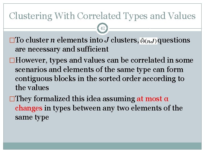 Clustering With Correlated Types and Values 42 �To cluster n elements into J clusters,