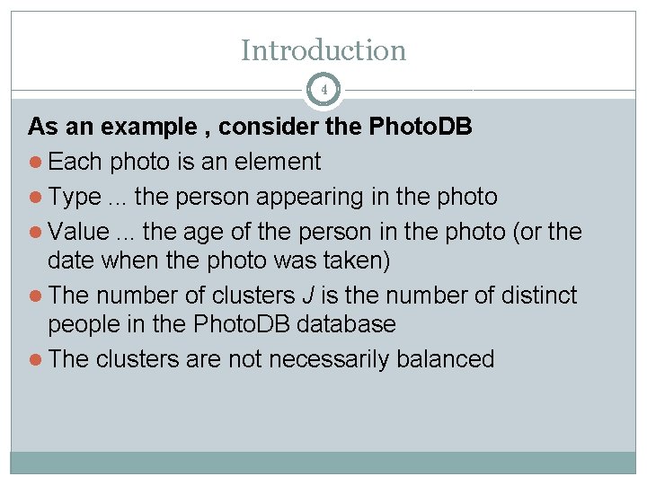 Introduction 4 As an example , consider the Photo. DB l Each photo is