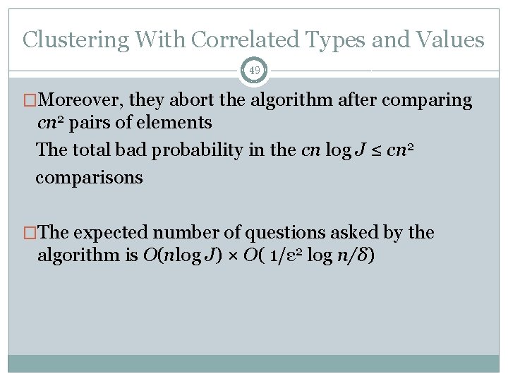 Clustering With Correlated Types and Values 49 �Moreover, they abort the algorithm after comparing