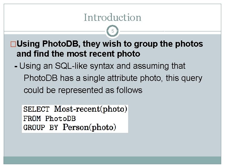 Introduction 5 �Using Photo. DB, they wish to group the photos and find the