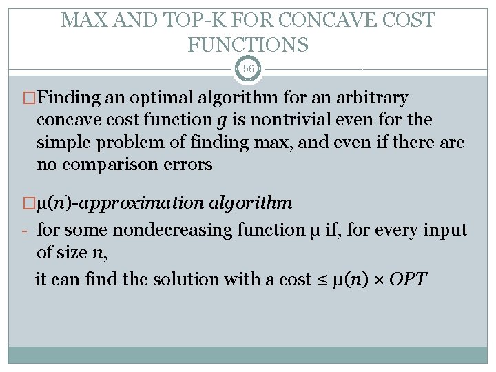 MAX AND TOP-K FOR CONCAVE COST FUNCTIONS 56 �Finding an optimal algorithm for an