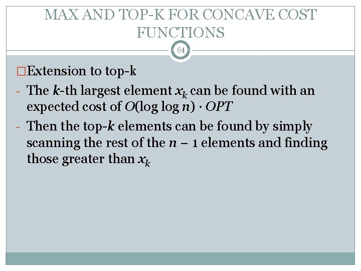 MAX AND TOP-K FOR CONCAVE COST FUNCTIONS 64 �Extension to top-k - The k-th