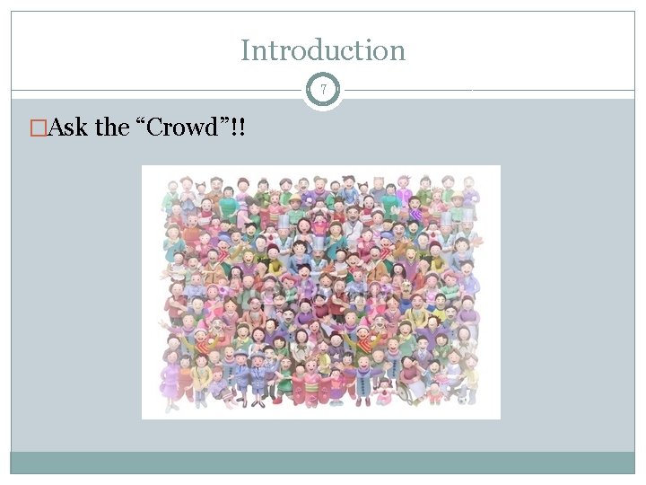 Introduction 7 �Ask the “Crowd”!! 