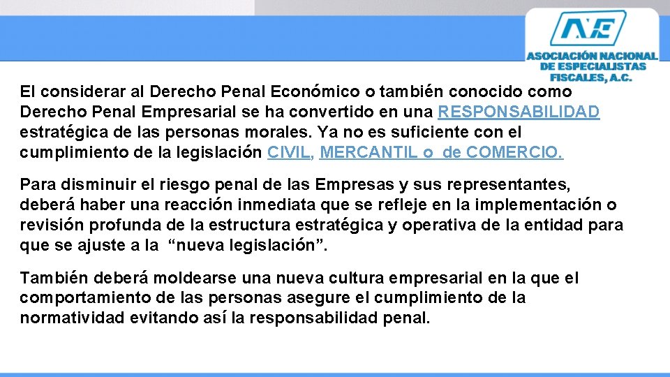 El considerar al Derecho Penal Económico o también conocido como Derecho Penal Empresarial se