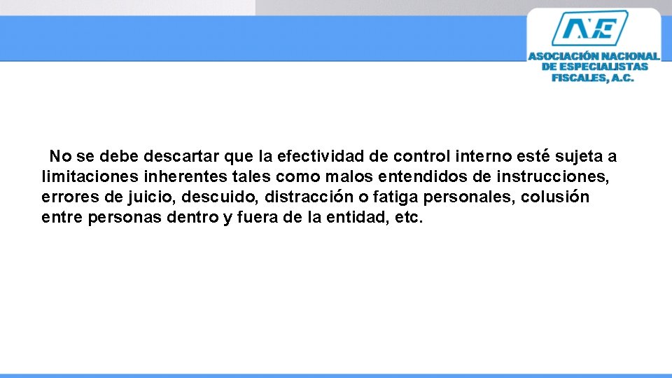  No se debe descartar que la efectividad de control interno esté sujeta a