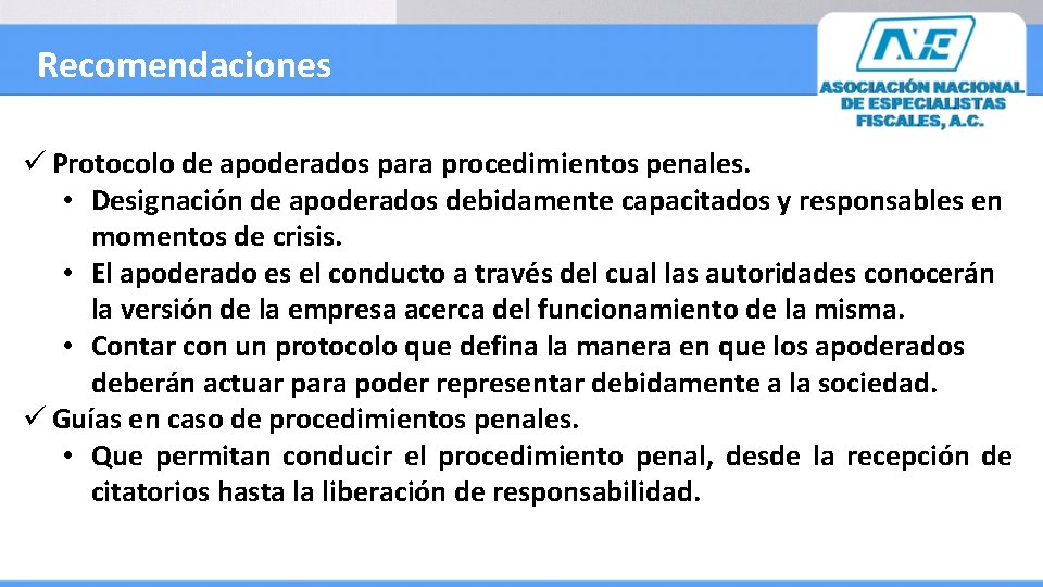 Recomendaciones ü Protocolo de apoderados para procedimientos penales. • Designación de apoderados debidamente capacitados