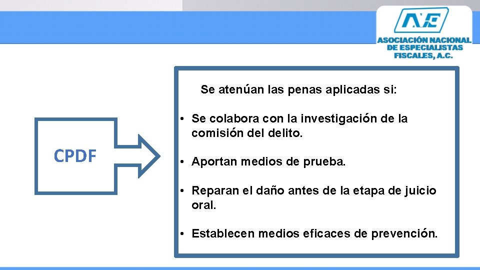  Se atenúan las penas aplicadas si: • Se colabora con la investigación de