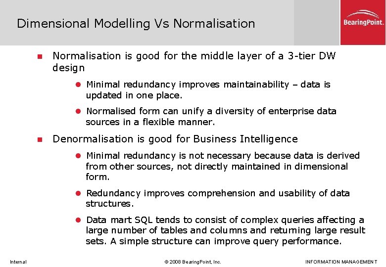 Dimensional Modelling Vs Normalisation n Normalisation is good for the middle layer of a