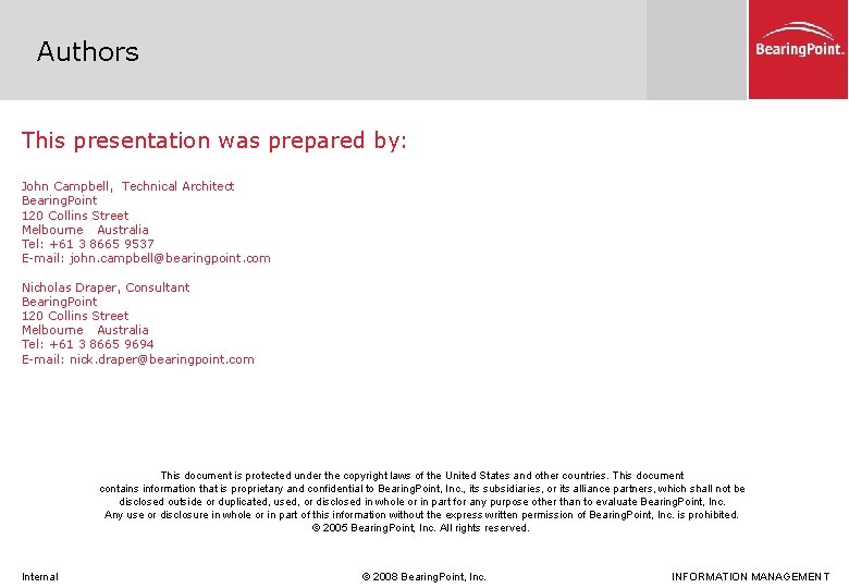 Authors This presentation was prepared by: John Campbell, Technical Architect Bearing. Point 120 Collins