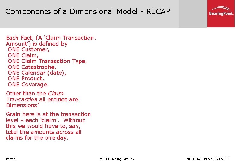 Components of a Dimensional Model - RECAP Each Fact, (A ‘Claim Transaction. Amount’) is