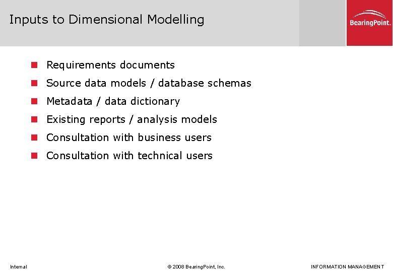 Inputs to Dimensional Modelling n Requirements documents n Source data models / database schemas