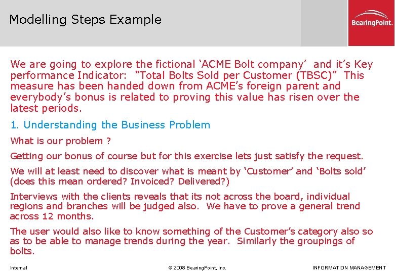 Modelling Steps Example We are going to explore the fictional ‘ACME Bolt company’ and