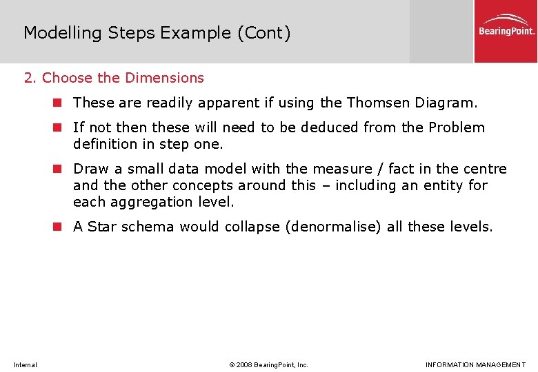 Modelling Steps Example (Cont) 2. Choose the Dimensions n These are readily apparent if