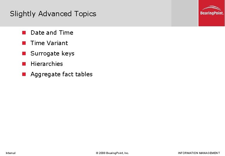 Slightly Advanced Topics n Date and Time n Time Variant n Surrogate keys n