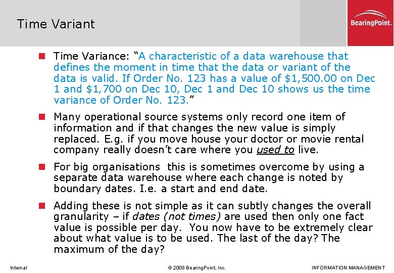 Time Variant n Time Variance: “A characteristic of a data warehouse that defines the