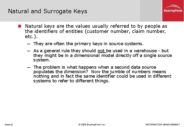 Natural and Surrogate Keys n Natural keys are the values usually referred to by